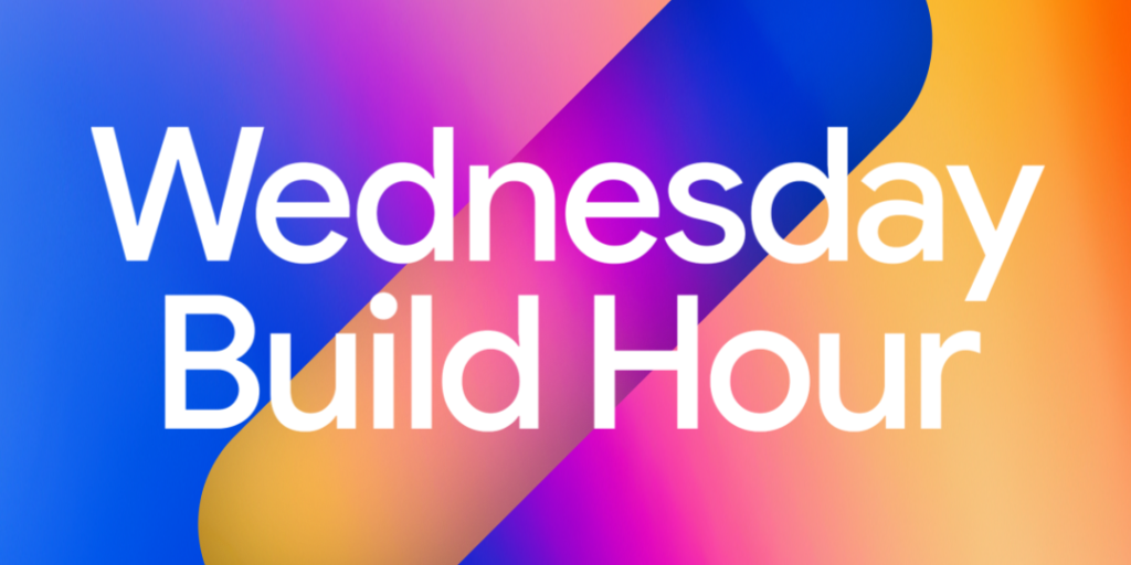 Introducing Wednesday Build Hour - Google Developers Blog