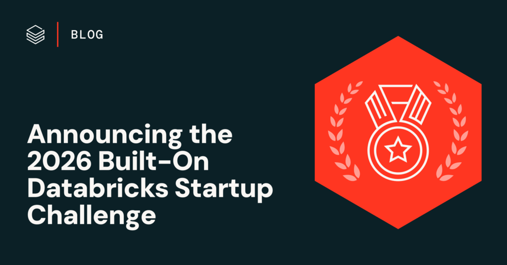 Announcing the 2026 Built-On Databricks Startup Challenge