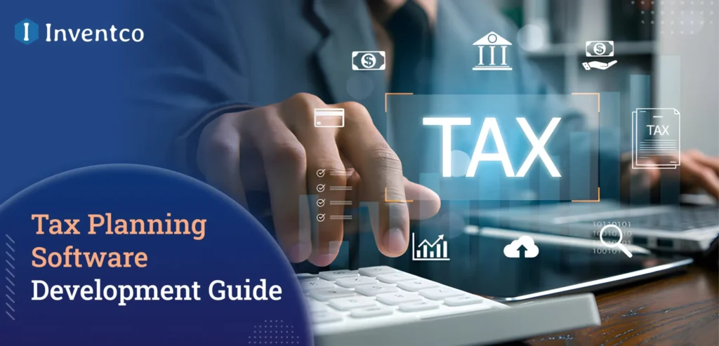 How to Build Tax Planning Software: Cost & Features