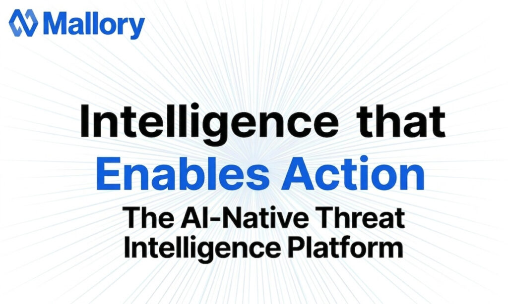 Mallory Launches AI-Native Threat Intelligence Platform, Turning Global Threat Data Into Prioritized Action